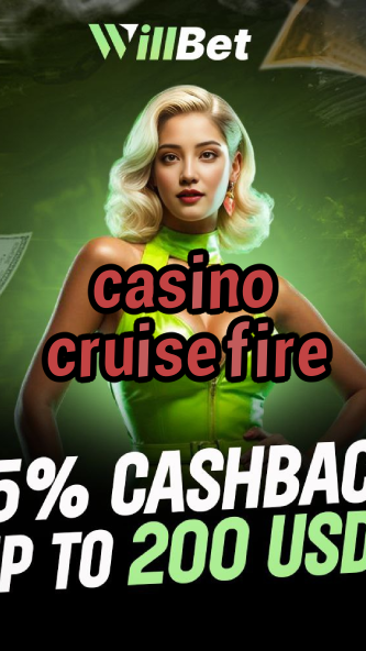 casino cruise fire-azartmaniacasino.igamblingorder.com