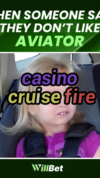 casino cruise fire-azartmaniacasino.igamblingorder.com